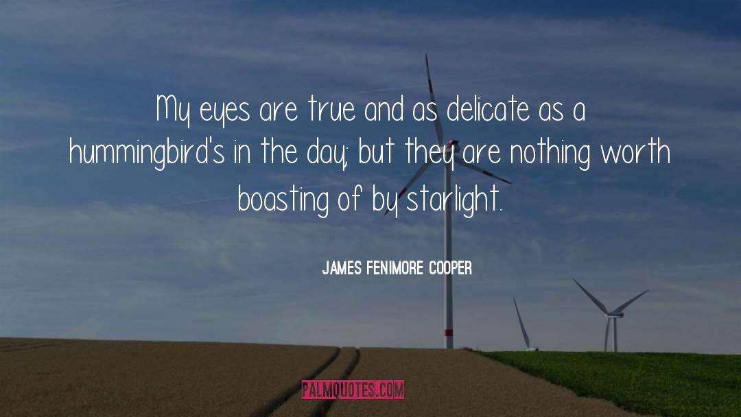 James Fenimore Cooper Quotes: My eyes are true and