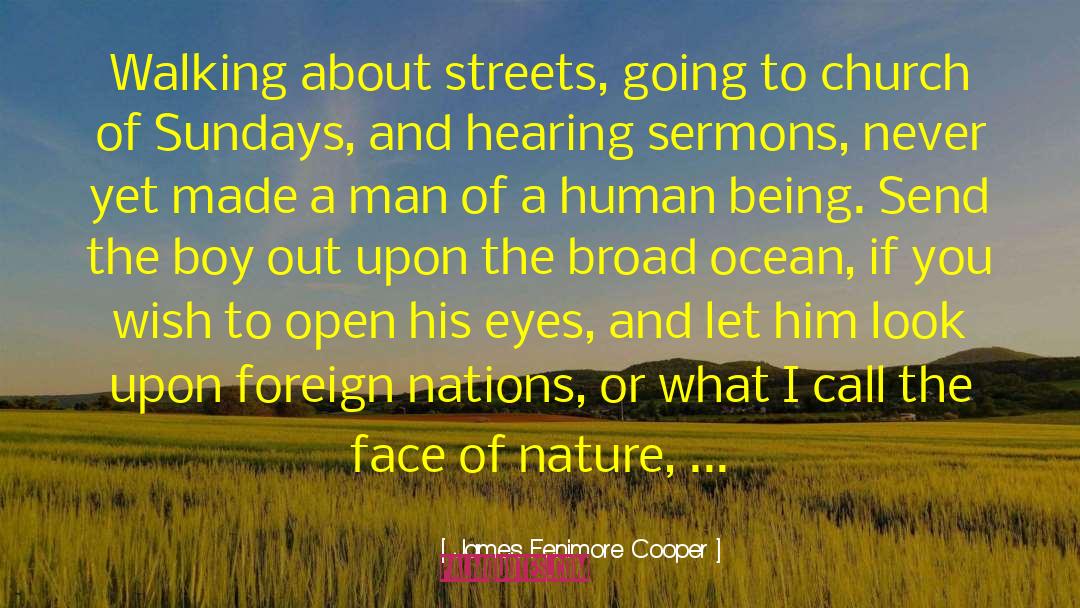 James Fenimore Cooper Quotes: Walking about streets, going to