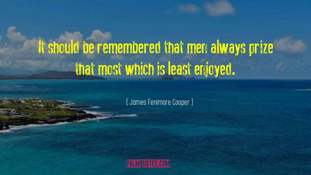 James Fenimore Cooper Quotes: It should be remembered that