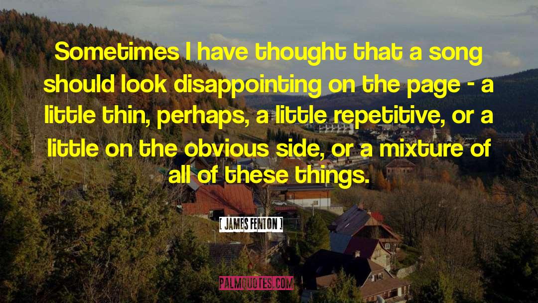 James Fenton Quotes: Sometimes I have thought that