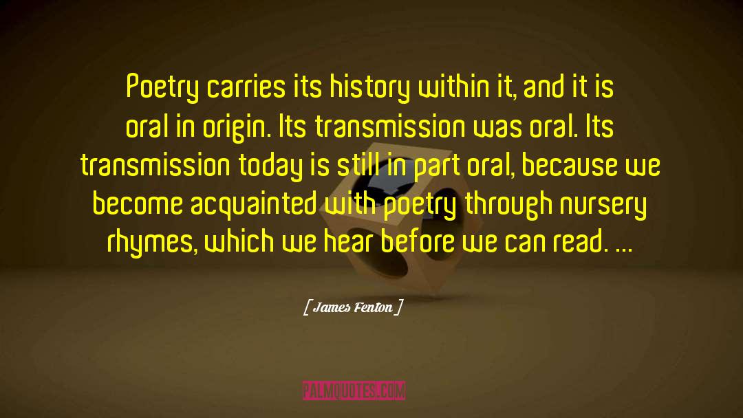 James Fenton Quotes: Poetry carries its history within