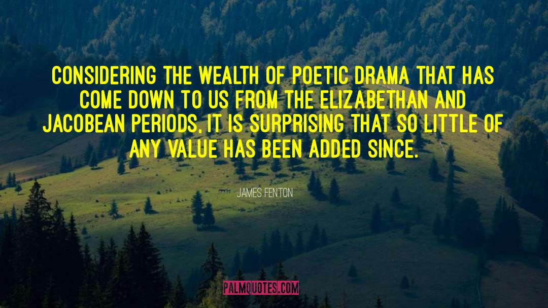 James Fenton Quotes: Considering the wealth of poetic