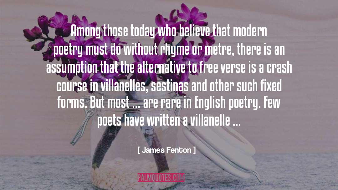 James Fenton Quotes: Among those today who believe