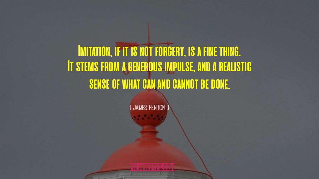 James Fenton Quotes: Imitation, if it is not