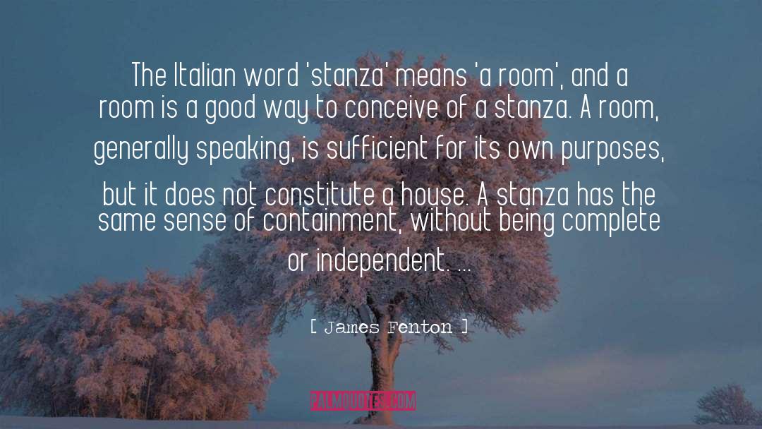 James Fenton Quotes: The Italian word 'stanza' means