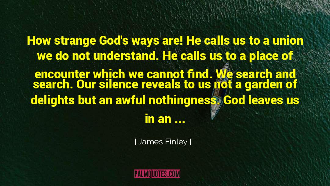 James Finley Quotes: How strange God's ways are!