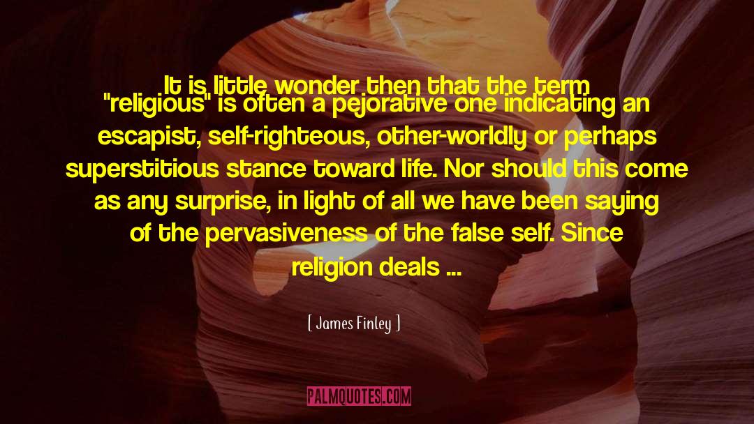 James Finley Quotes: It is little wonder then