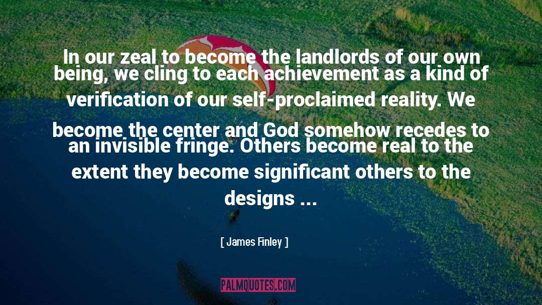 James Finley Quotes: In our zeal to become