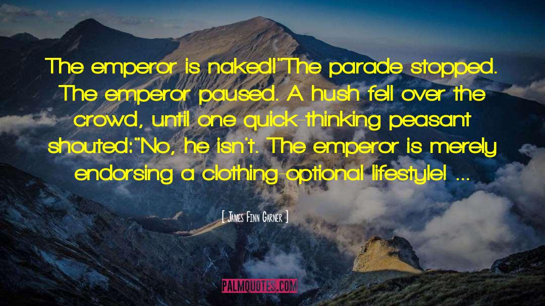 James Finn Garner Quotes: The emperor is naked!
