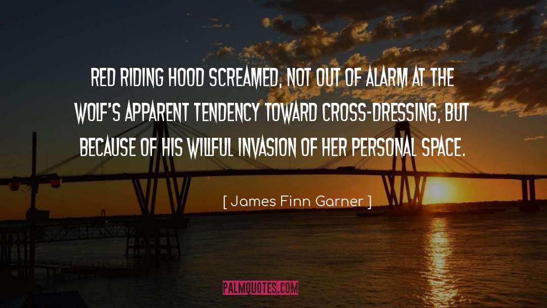 James Finn Garner Quotes: Red Riding Hood screamed, not