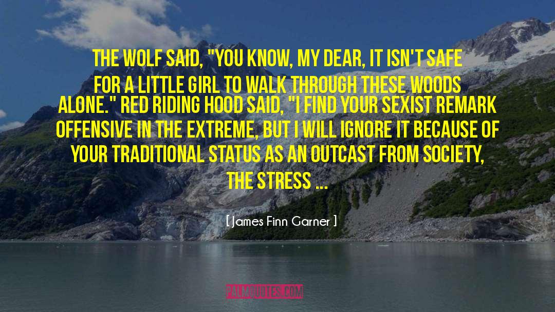 James Finn Garner Quotes: The wolf said, 