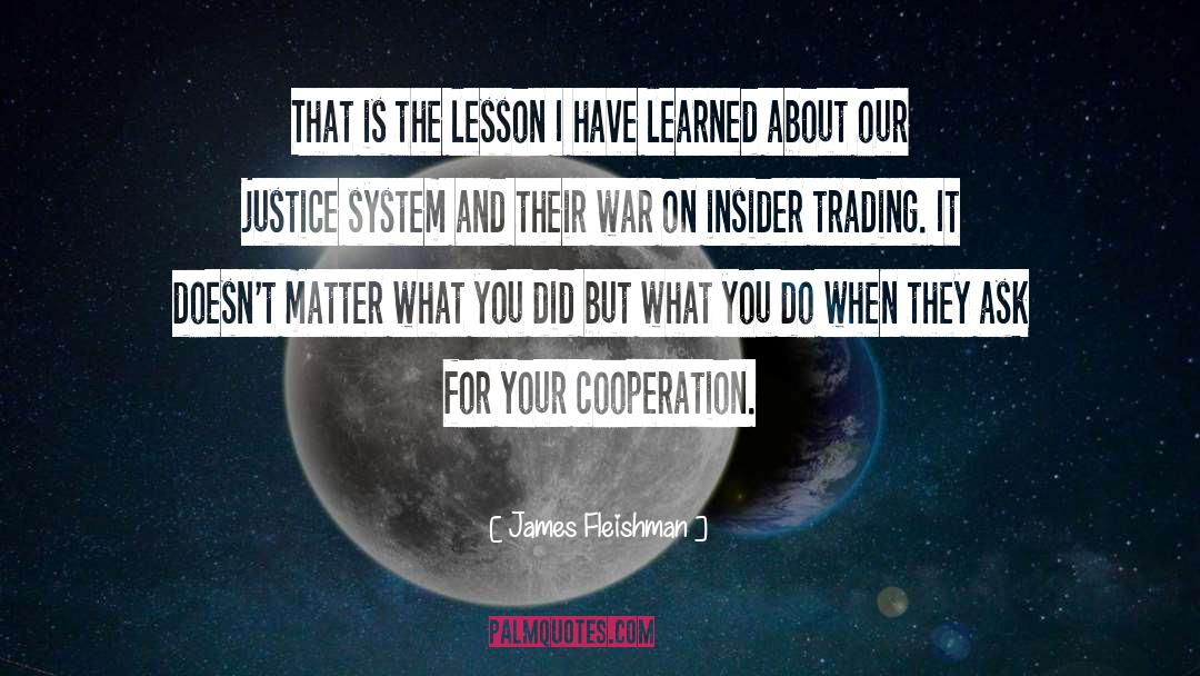 James Fleishman Quotes: That is the lesson I