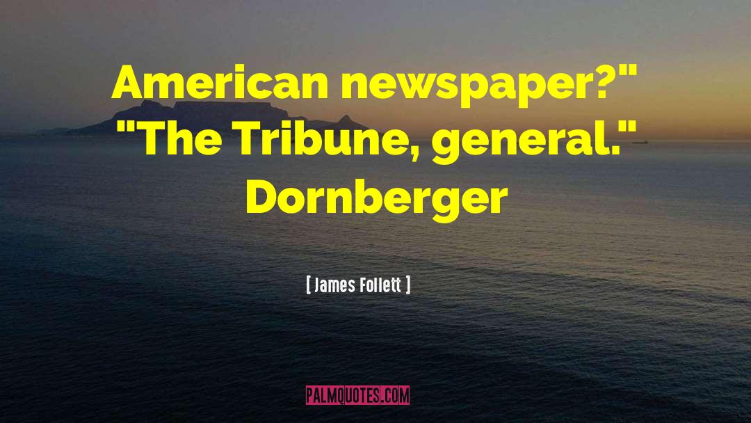 James Follett Quotes: American newspaper?