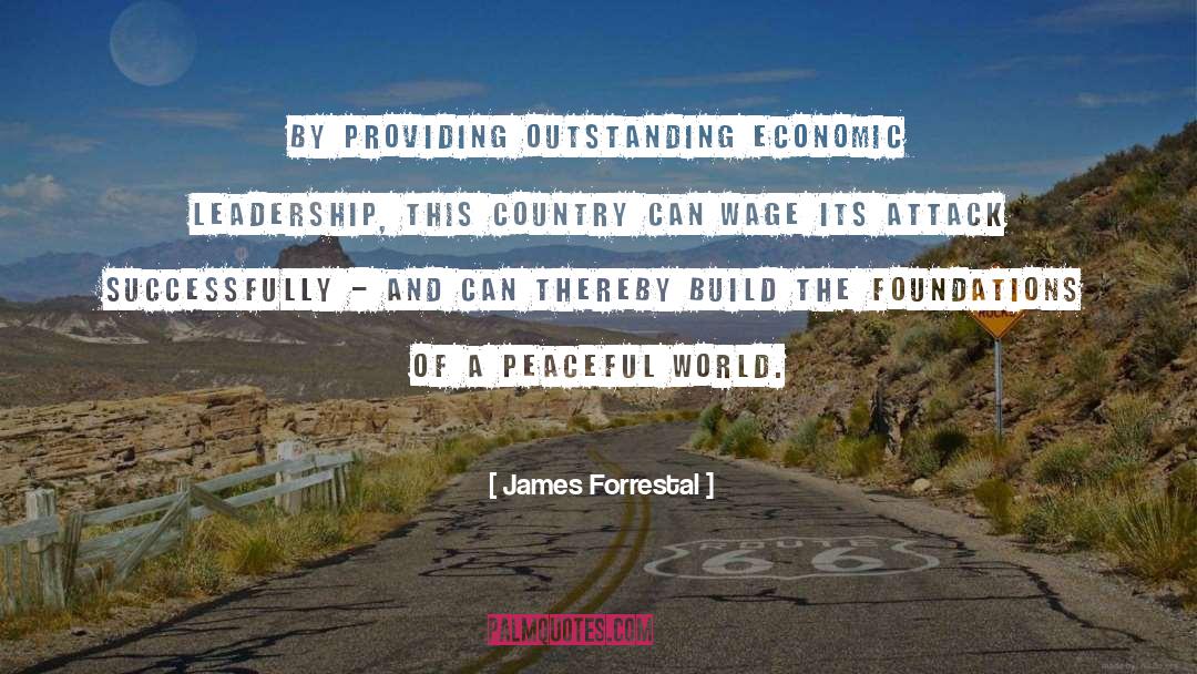James Forrestal Quotes: By providing outstanding economic leadership,
