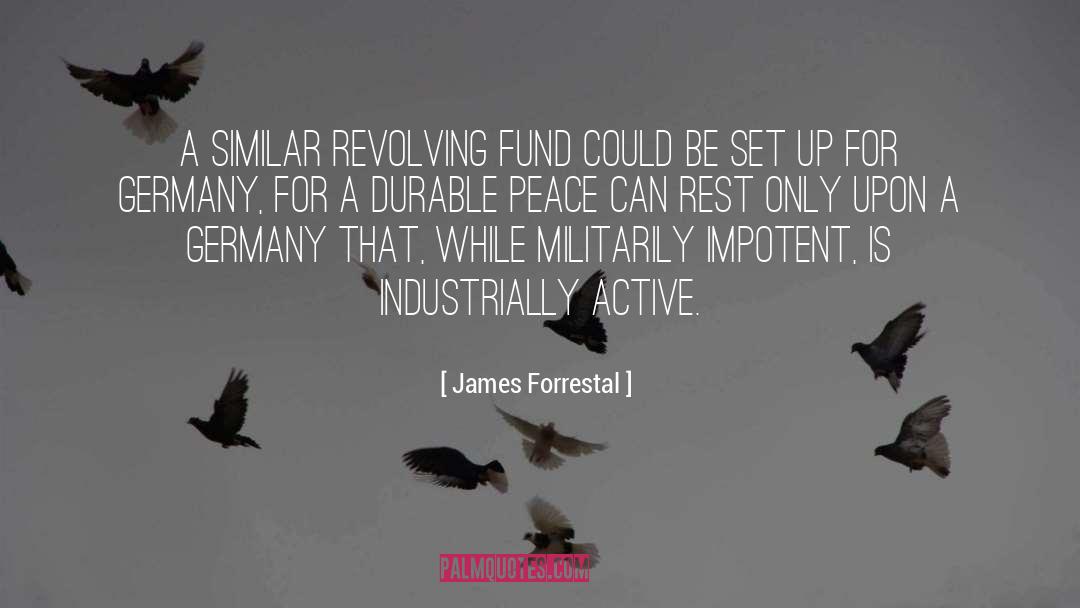 James Forrestal Quotes: A similar revolving fund could