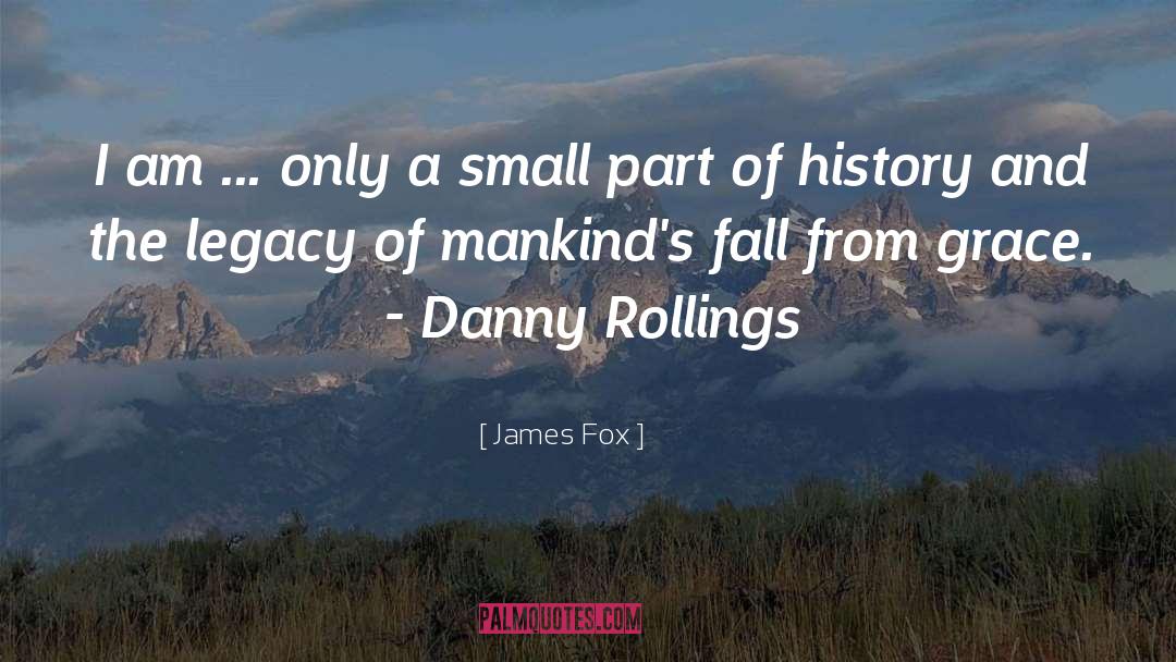 James Fox Quotes: I am ... only a