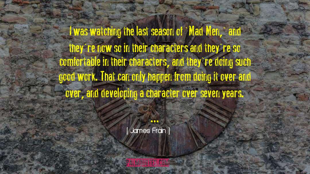 James Frain Quotes: I was watching the last