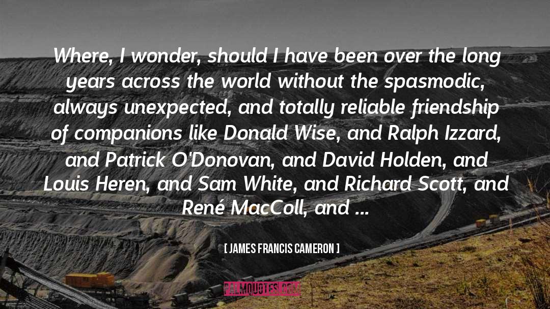 James Francis Cameron Quotes: Where, I wonder, should I