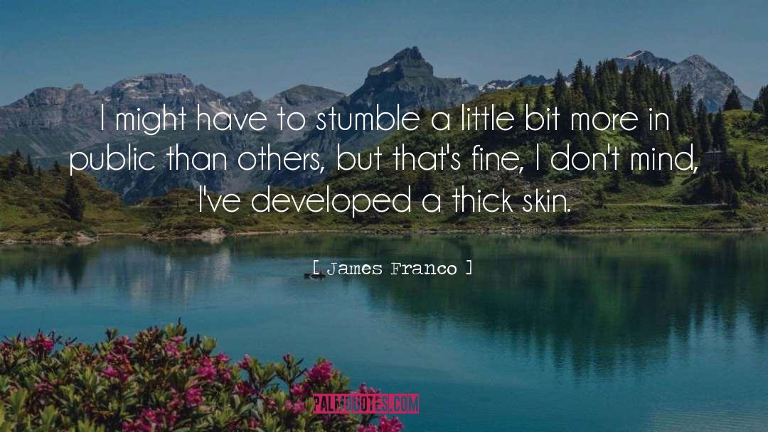 James Franco Quotes: I might have to stumble