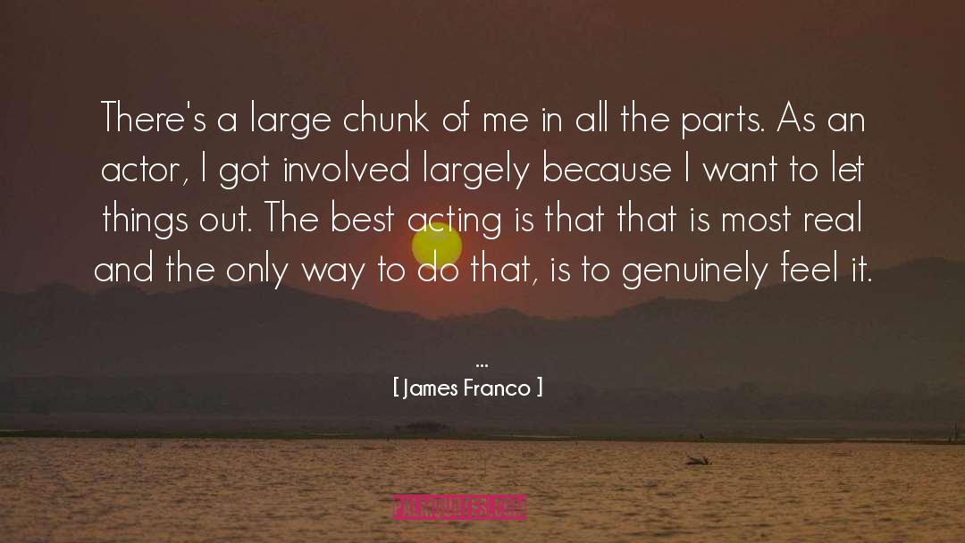 James Franco Quotes: There's a large chunk of