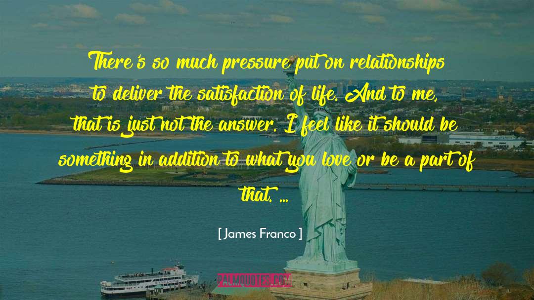 James Franco Quotes: There's so much pressure put