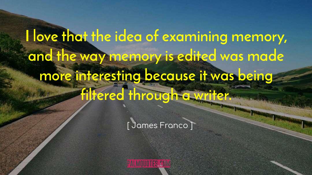 James Franco Quotes: I love that the idea