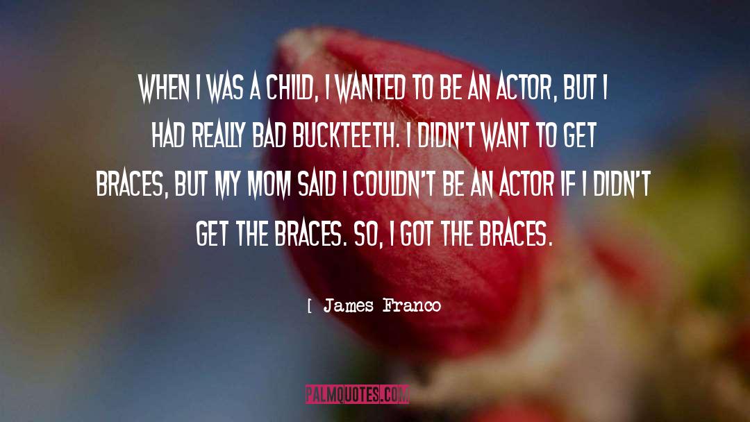 James Franco Quotes: When I was a child,