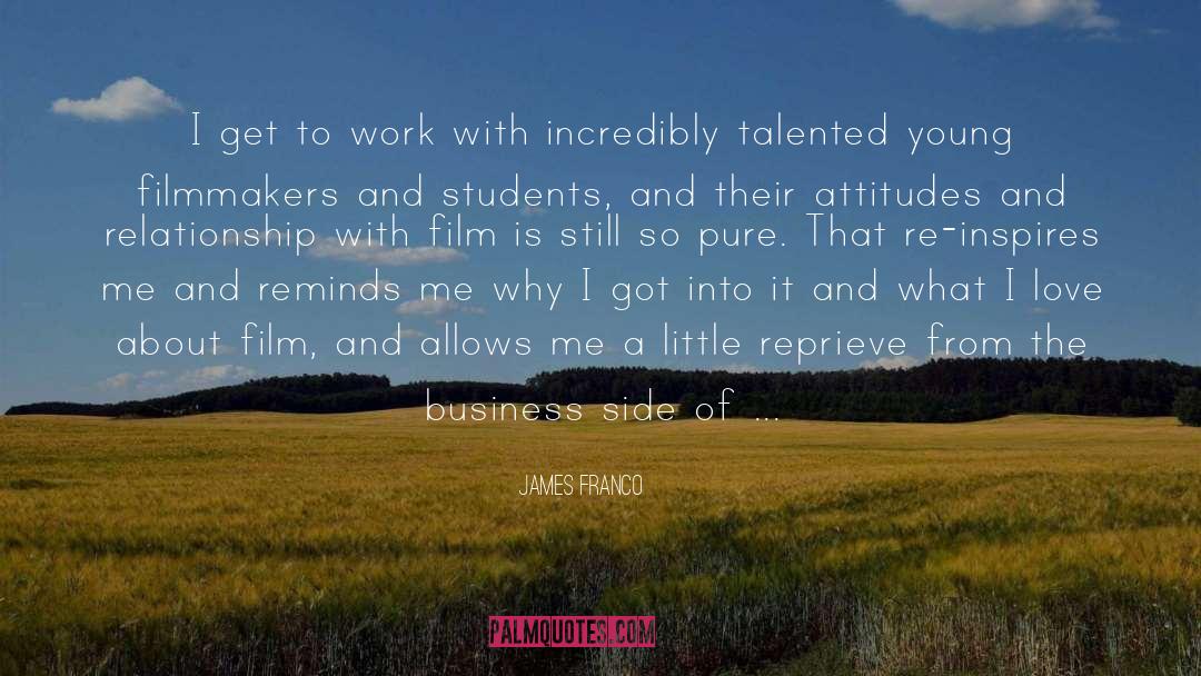 James Franco Quotes: I get to work with