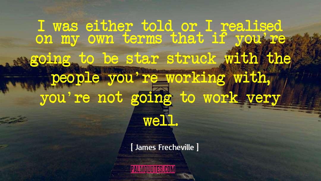 James Frecheville Quotes: I was either told or