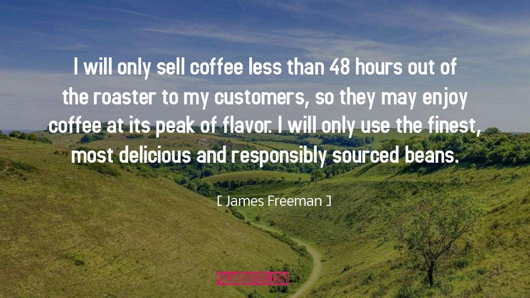 James Freeman Quotes: I will only sell coffee