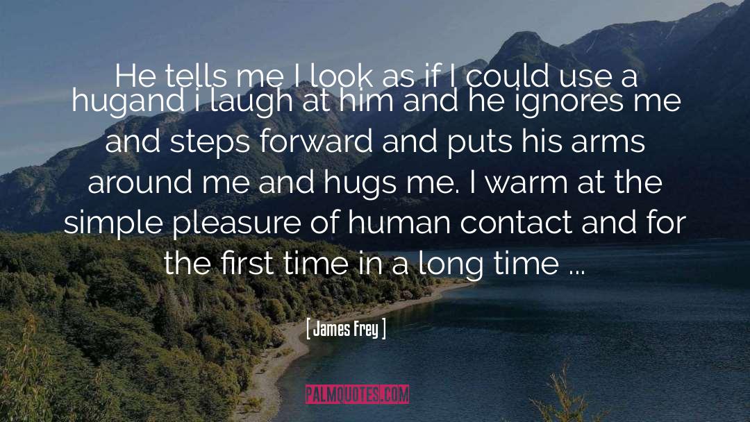 James Frey Quotes: He tells me I look