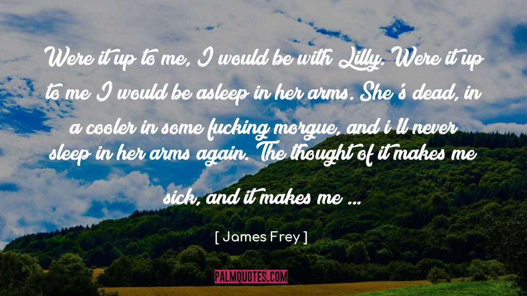 James Frey Quotes: Were it up to me,