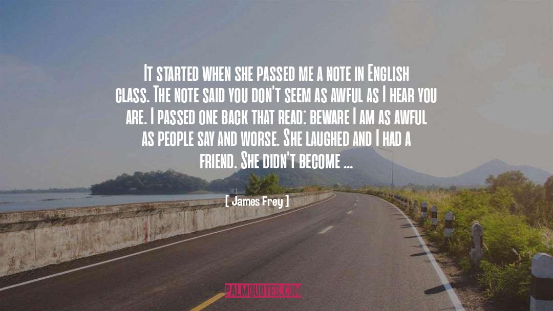 James Frey Quotes: It started when she passed