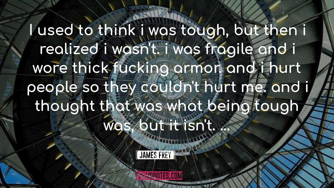 James Frey Quotes: I used to think i