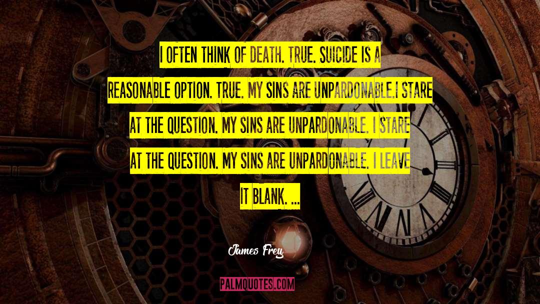 James Frey Quotes: I often think of death.