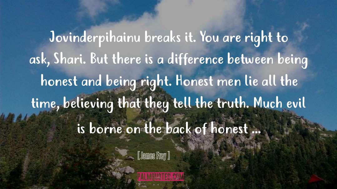 James Frey Quotes: Jovinderpihainu breaks it. You are