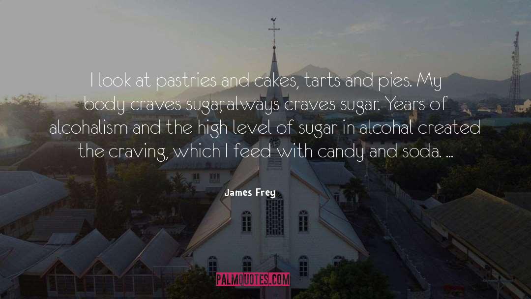 James Frey Quotes: I look at pastries and