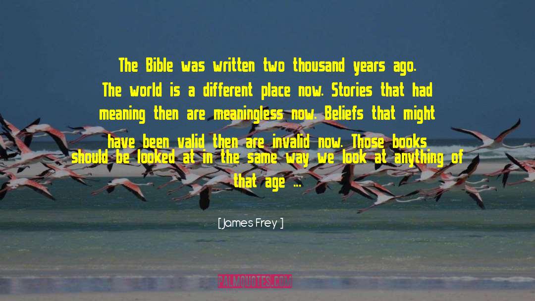 James Frey Quotes: The Bible was written two