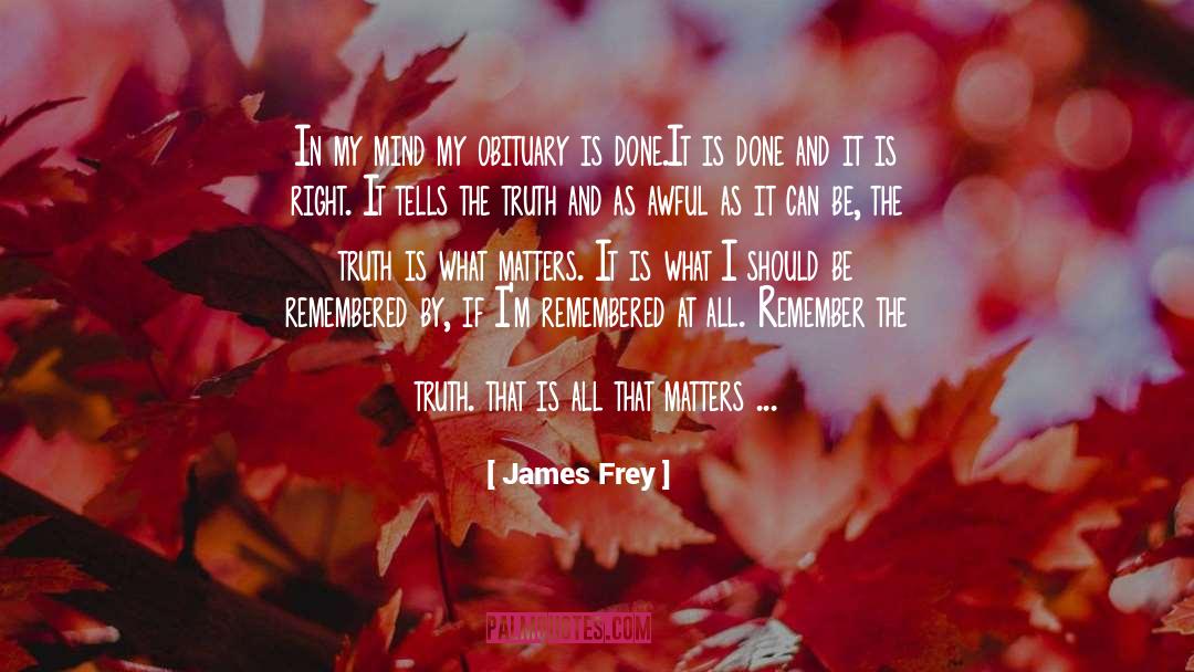 James Frey Quotes: In my mind my obituary