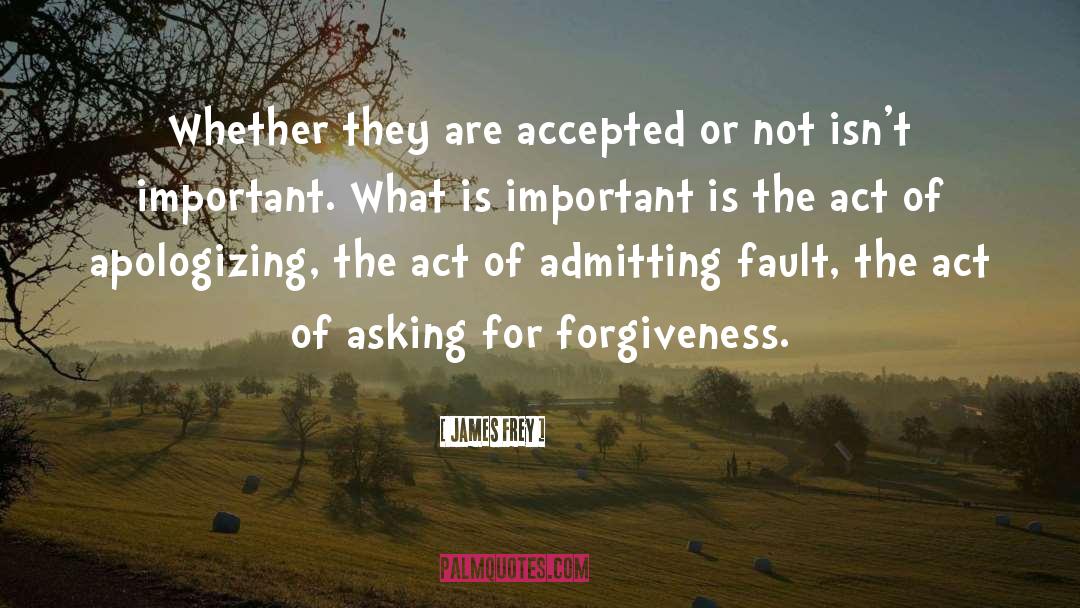 James Frey Quotes: Whether they are accepted or