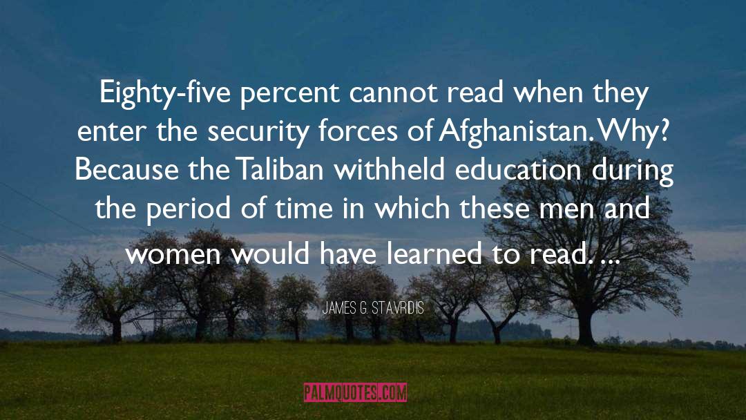 James G. Stavridis Quotes: Eighty-five percent cannot read when