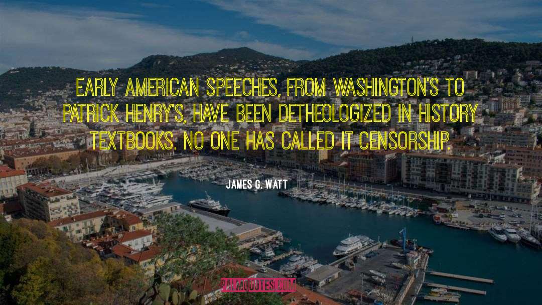 James G. Watt Quotes: Early American speeches, from Washington's