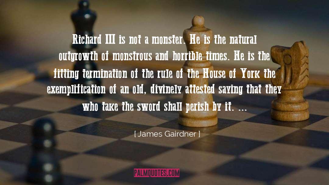 James Gairdner Quotes: Richard III is not a