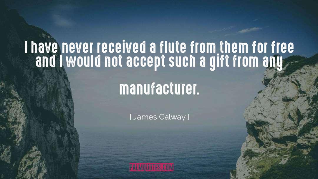James Galway Quotes: I have never received a