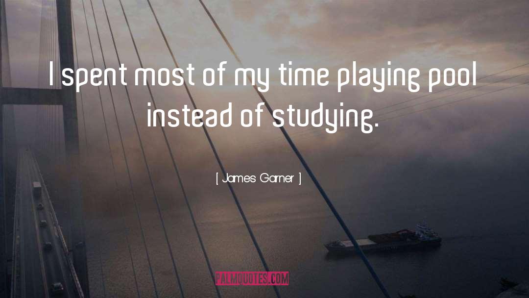 James Garner Quotes: I spent most of my