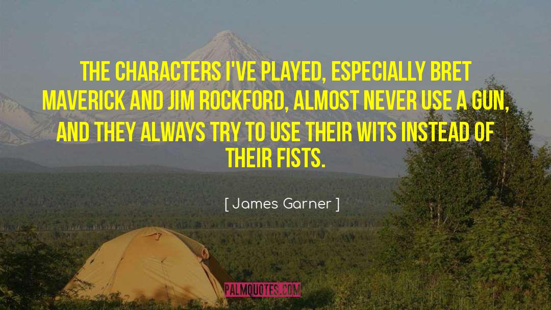 James Garner Quotes: The characters I've played, especially