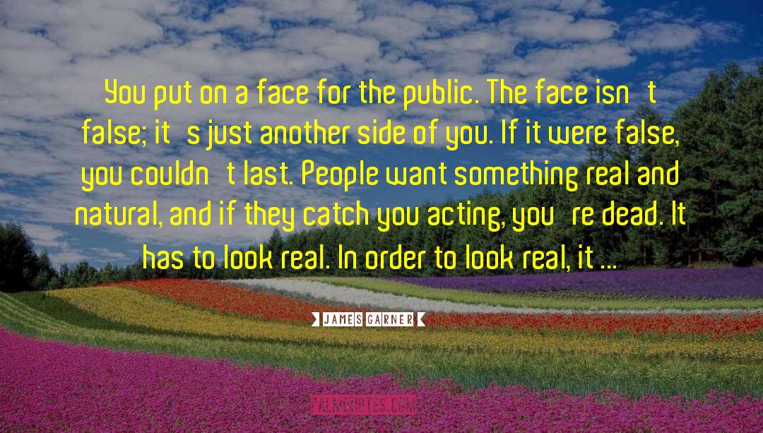 James Garner Quotes: You put on a face