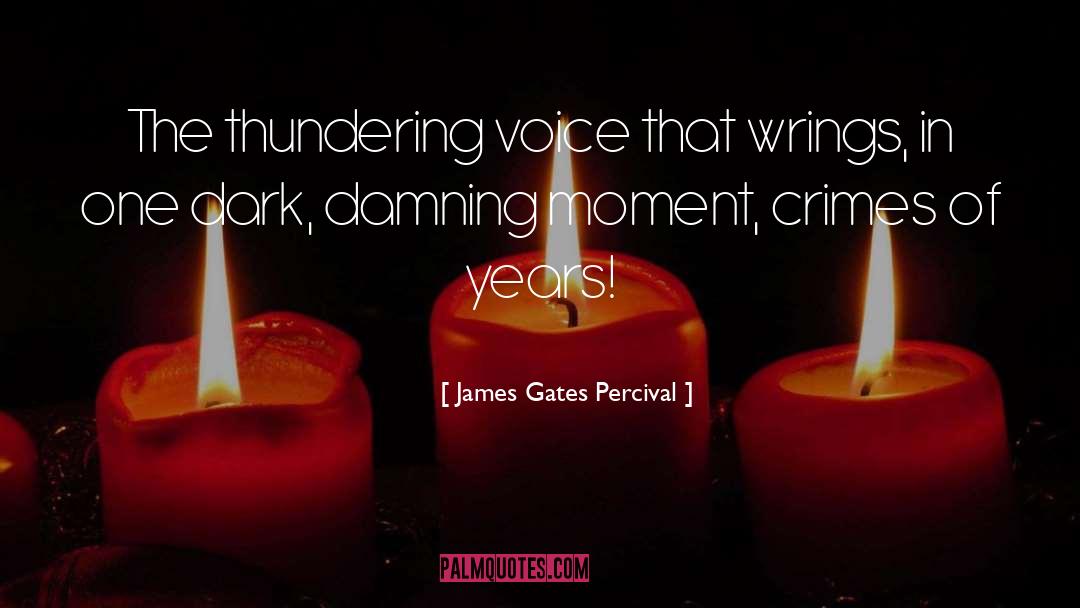 James Gates Percival Quotes: The thundering voice that wrings,