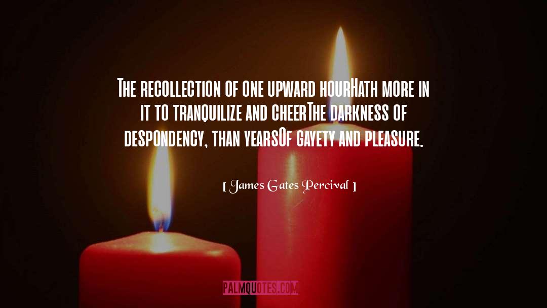 James Gates Percival Quotes: The recollection of one upward