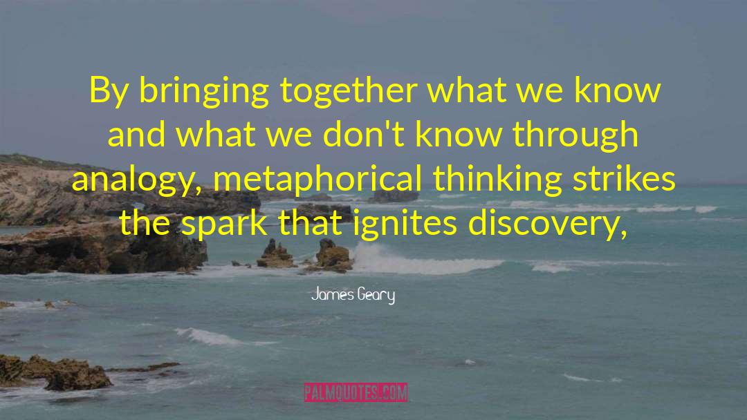 James Geary Quotes: By bringing together what we